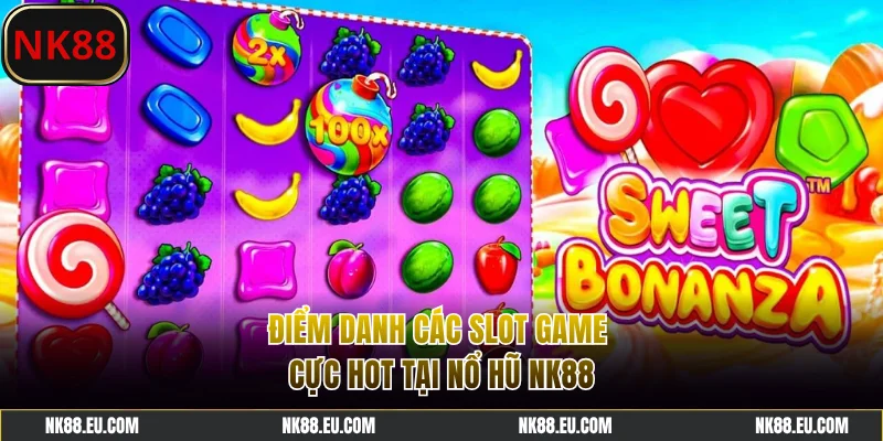 Điểm danh các slot game cực hot tại nổ hũ NK88